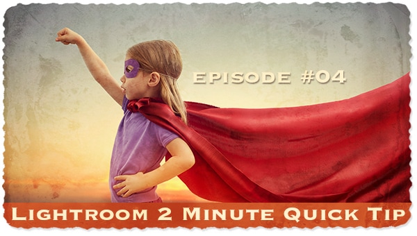 Lightroom Quick Tip